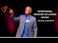 Intentional Grooves Or Losing Moves w/ Michael B. Beckwith
