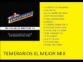 TEMERARIOS MIX ROMANTICAS VIEJITAS Y NUEVAS