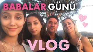 BABALAR GÜNÜ VLOG ❤️