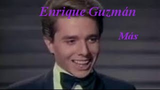 Miniatura de vídeo de "" Más " -  Enrique Guzmán"