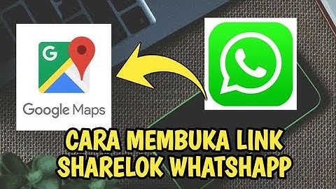 Cara membuka Link ShareLok Google Maps Di WA