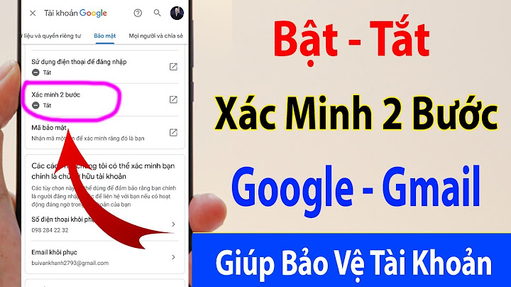 Hướng dẫn bỏ xác minh tài khoản gmail năm 2024