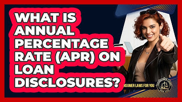 What Is Annual Percentage Rate (APR) On Loan Disclosures? - Consumer Laws For You
