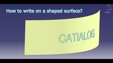 How to write on a shaped surface ? CATIA V5 - CATIALOG