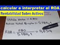 Como calcular el ROA ejercicio con interpretación (rentabilidad sobre los activos)