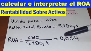 Como calcular el ROA ejercicio con interpretación (rentabilidad sobre los activos)