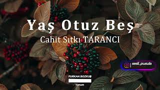 Yaş Otuz Beş I Cahit Sıtkı Taranci