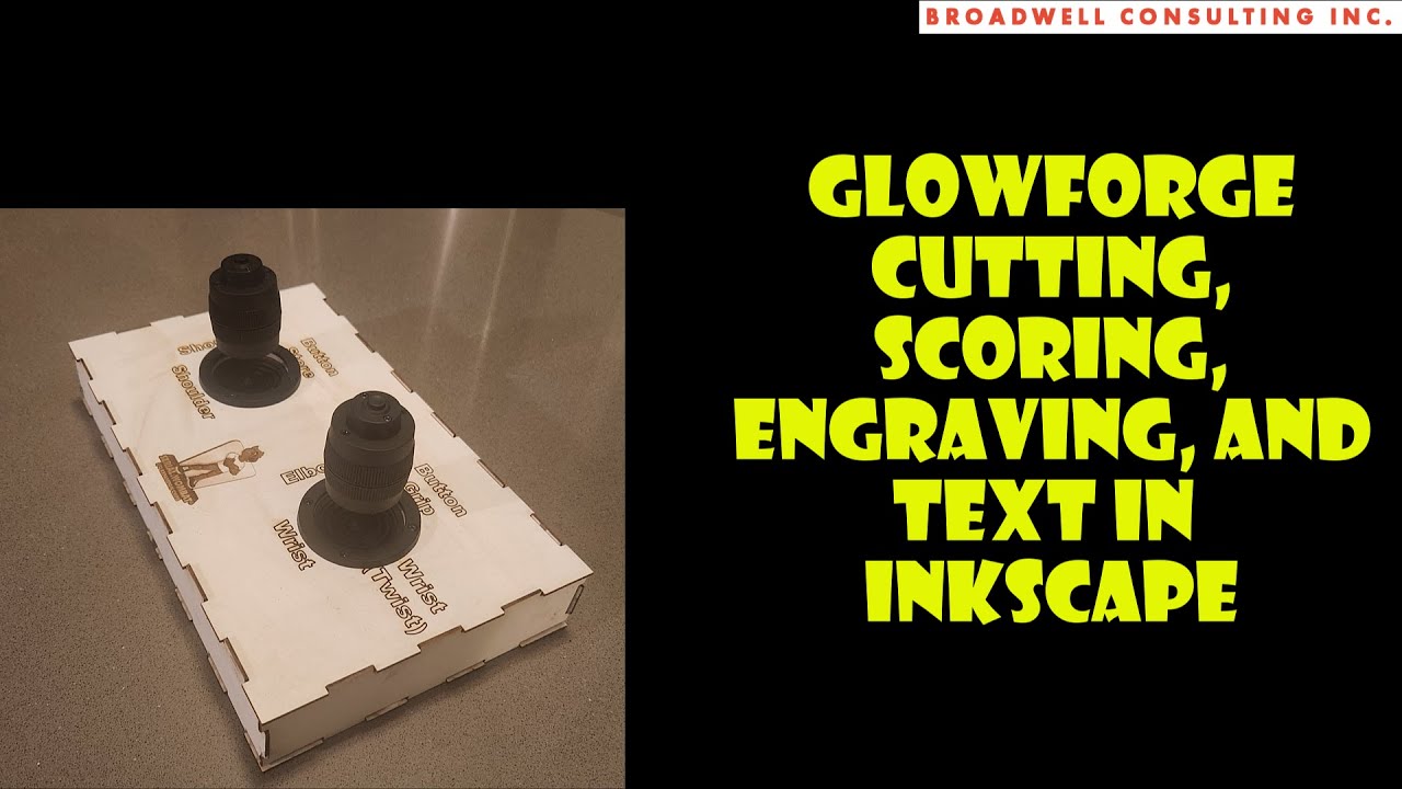 Glowforge and InkScape - Cutting, Scoring, Engraving and Text -  Creating Robot 6-dof Controller Box