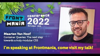 Famous Frontmania 2022: Maarten Van Hoof - Container Queries: The next step towards a truly modular CSS Net Worth