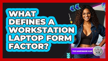 What Defines A Workstation Laptop Form Factor? - The Hardware Hub
