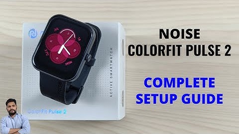 Noise ColorFit Pulse 2 Complete Setup Guide