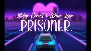 Miley Cyrus x Dua Lipa - Prisoner [Dynamic Lyrics]