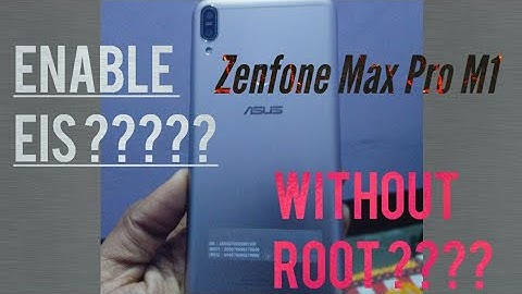 Asus Zenfone Max Pro M1 - Enable EIS without root