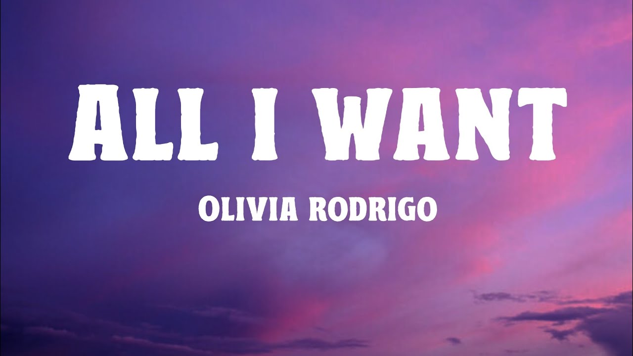 All I Want Olivia Rodrigo (Lyrics) YouTube All I Want Olivia Rodrigo (Lyrics) YouTube