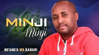 MINJI MINJI- NG'ANG'A WA KABARI #0710289099