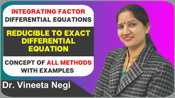 Integrating Factor | Reducible to Exact First Order First Degree Differential Equations All Methods