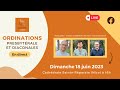   messe dordinations presbytrale et diaconales  18 juin 2023