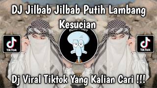 DJ JILBAB JILBAB PUTIH LAMBANG KESUCIAN | DJ JILBAB PUTIH FULL BASS VIRAL TIKTOK TERBARU 2026