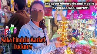 Naka Hindola Market Charbagh Lucknow|| Cheap Electronic and Mobile Accessories Market ||