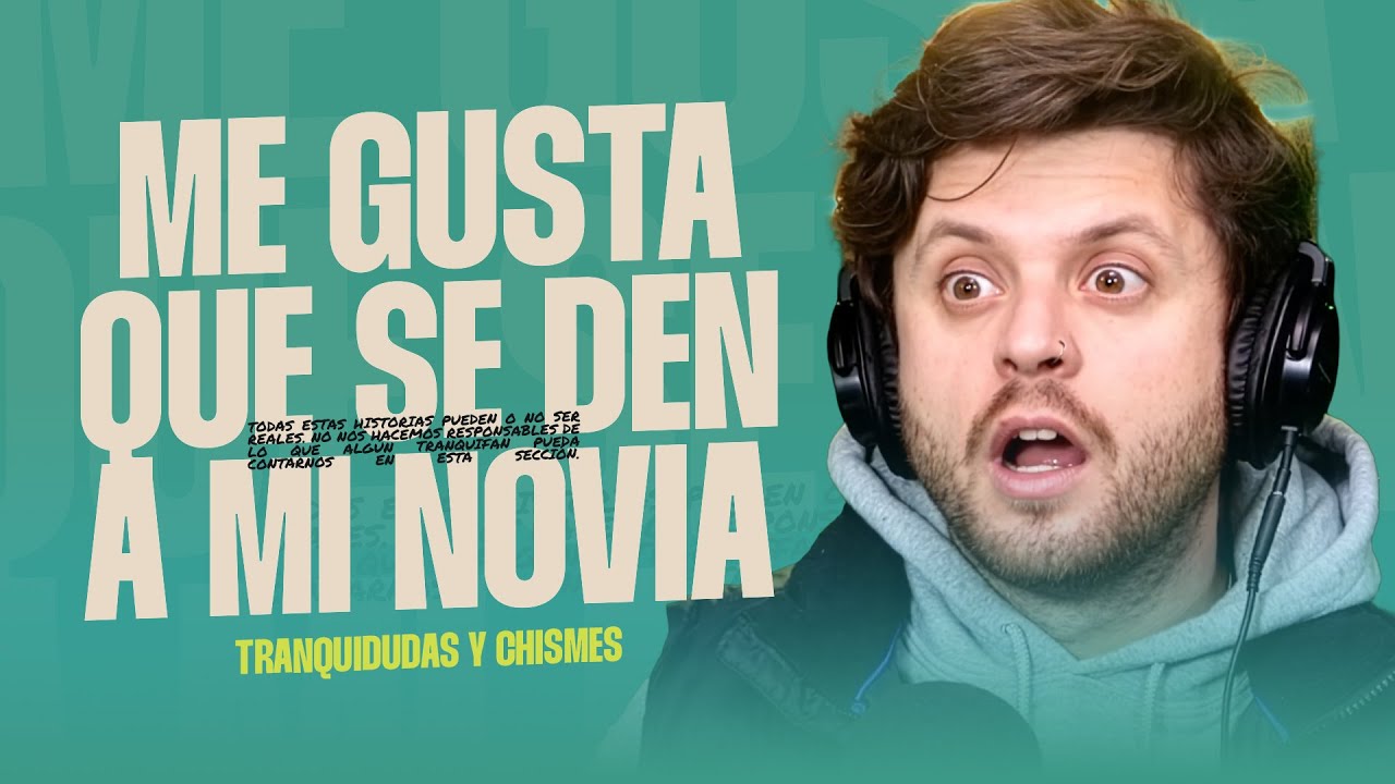 Me gusta ver que se dan a mi novia | En plan tranqui