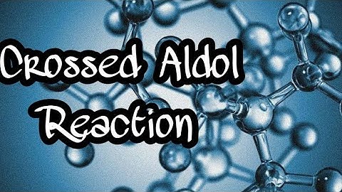Crossed Aldol Reaction