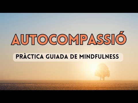 Vídeo: Què és la meditació d'autocompassió?