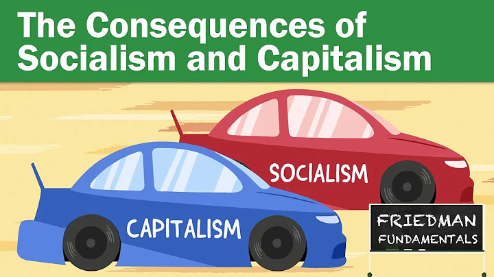 Friedman Fundamentals: The Consequences of Socialism and Capitalism