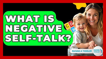 What Is Negative Self-talk? - Raising A Toddler