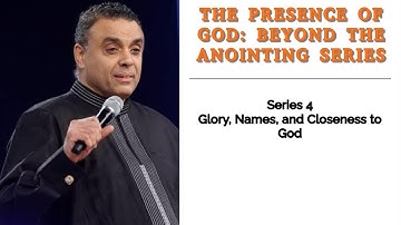 The Presence of God:Beyond the Anointing | Glory, Names, and Closeness to God | Series 4