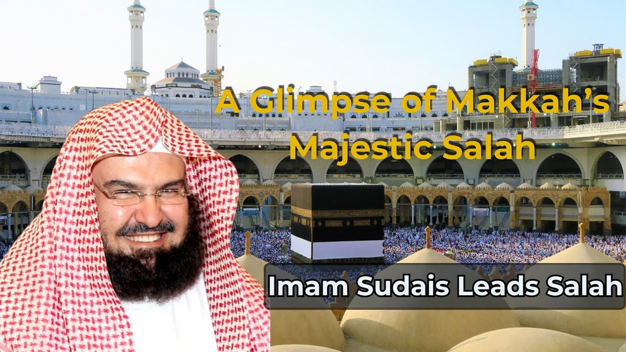 Imam Sudais Leads Prayers in Makkah's Masjid al-Haram | Sheikh Abdur Rahman Sudais