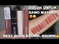 REKOMENDASI LIP CREAM NUDE BROWN, BROWN, ORANGE KECOKLATAN UNTUK KULIT SAWO MATANG | Maria Soelisty