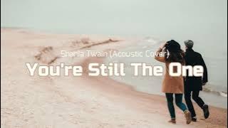 Shania Twain - You're Still the One (Acoustic Cover by Dimas Senopati) (Lyrics)