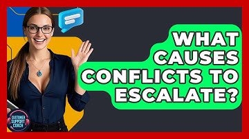 What Causes Conflicts To Escalate? - Customer Support Coach