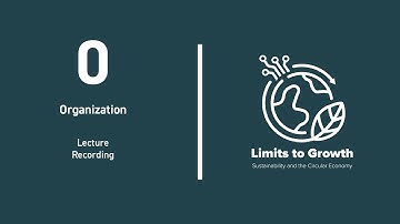 The Limits to Growth | L00 | Organization - Lecture Recording