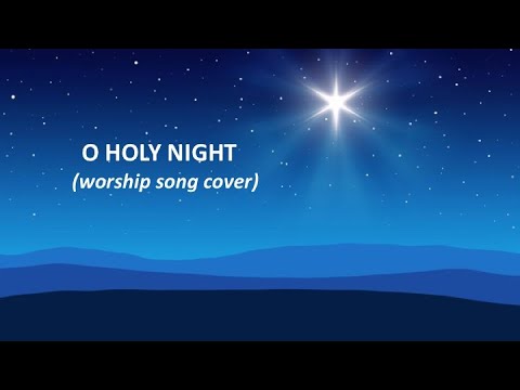 O Holy Night (worship song cover)