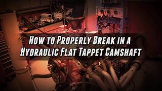 Hydraulic Flat Tappet Camshaft  Break in