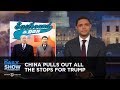 China Pulls Out All the Stops for Trump: The Daily Show