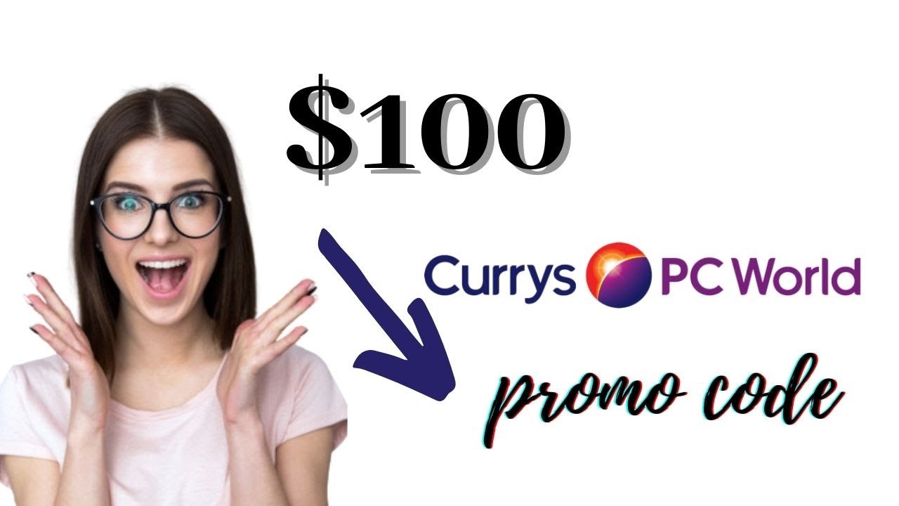 FREE CURRYS Promo Code 2021 REAL 100 CURRYS Discount Code & Voucher