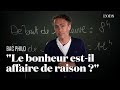 Notre corrig du bac philo  le bonheur estil affaire de raison 