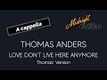 THOMAS ANDERS Love Don T Live Here Anymore Thomas Version A Cappella