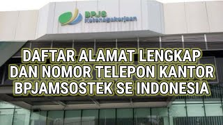 COMPLETE LIST OF BPJAMSOSTEK ADDRESSES AND PHONE NUMBERS