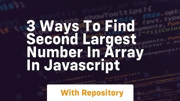 3 ways to find second largest number in array in javascript