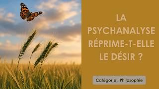 Philosophie: La psychanalyse réprime-t-elle le désir ? (plan détaillé)
