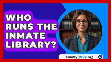 Who Runs The Inmate Library? - CountyOffice.org
