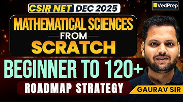 CSIR NET Dec 2025 | Mathematical Sciences | Beginner to 120+ Marks | Complete Roadmap Strategy
