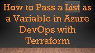 How to Pass a List as a Variable in Azure DevOps with Terraform