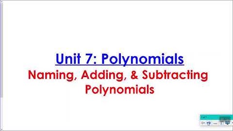 7.1 - Naming, Adding, & Subtracting Polynomials