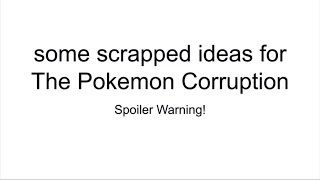 Some Scrapped Ideas For The Pokémon Corruption