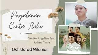 Perjalanan Cinta Ilahi - Yoriko Angeline & Arbani Yasiz | Ost.Ustad Milenial