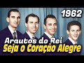 Seja o Coração Alegre - Arautos do Rei 1962 - Louvores da Voz da Profecia